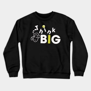 Think Big Crewneck Sweatshirt